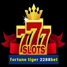 fortune tiger 2288bet